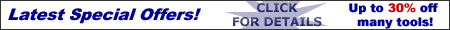 Latest Special Offers! Click here for up to 30% off many tools...