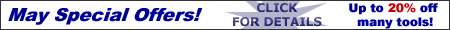 May 2008 Special Offers! Click here for up to 20% off many tools...